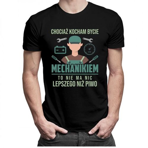 Chociaż kocham bycie mechanikiem - piwo v1 - męska koszulka z nadrukiem 69.00PLN