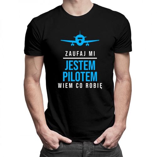 Zaufaj mi, jestem pilotem, wiem co robię - męska koszulka z nadrukiem 69.00PLN