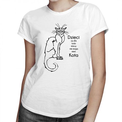 Dzieci są dla ludzi, którzy nie mogą mieć kota - damska koszulka z nadrukiem 69.00PLN