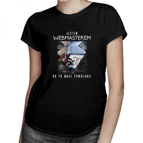 Jestem webmasterem, bo to moje powołanie - damska koszulka z nadrukiem 69.00PLN