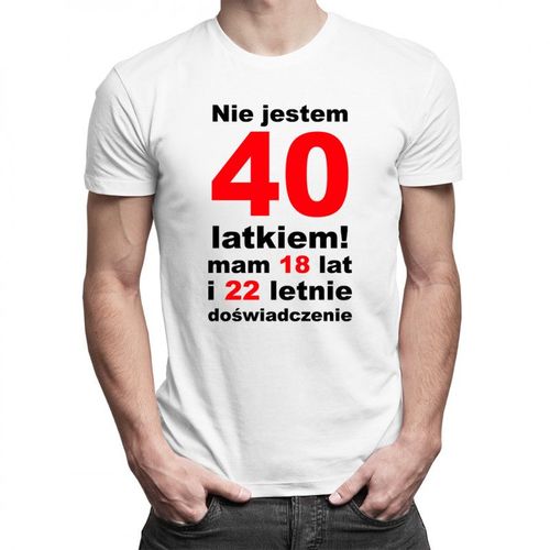 Nie jestem 40-latkiem! - męska koszulka z nadrukiem 69.00PLN