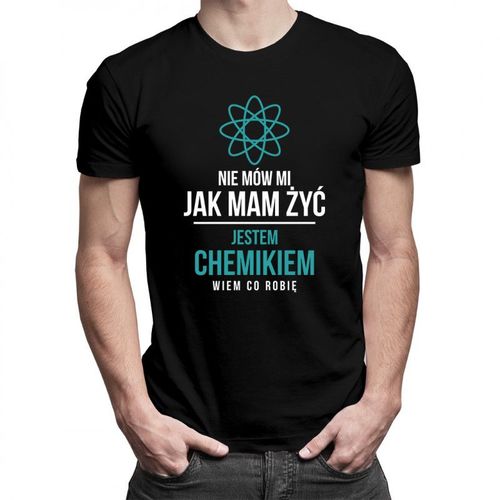 Nie mów mi jak mam żyć - chemik - męska koszulka z nadrukiem 69.00PLN